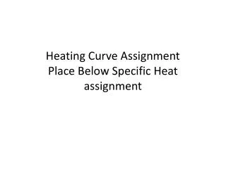 Heating Curve Assignment Place Below Specific Heat assignment