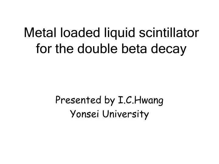 metal loaded liquid scintillator for the double beta decay