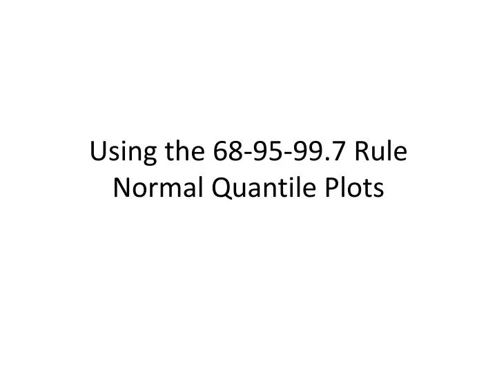 using the 68 95 99 7 rule normal quantile plots