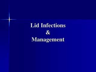 Lid Infections &amp; Management