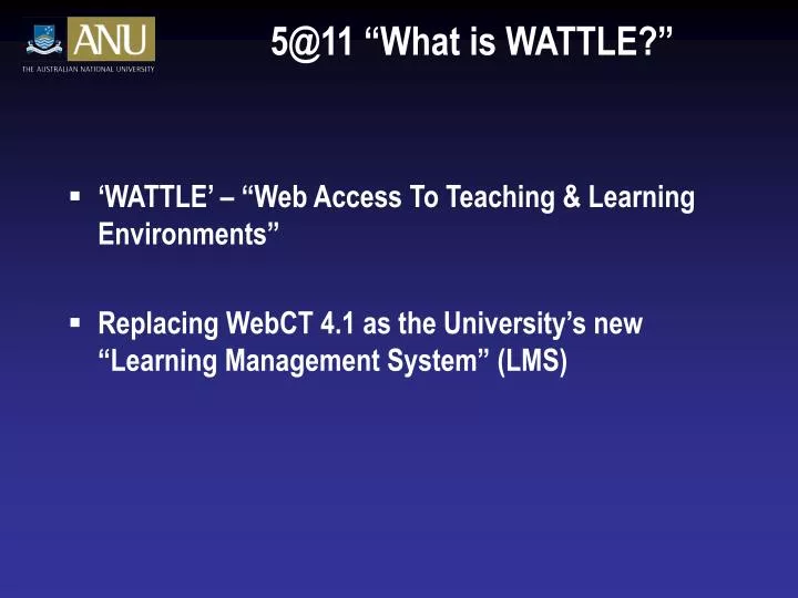 5@11 what is wattle