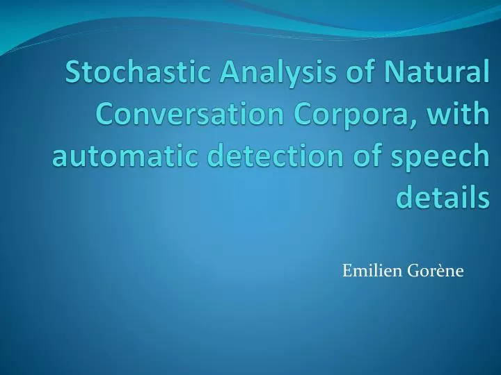 stochastic analysis of natural conversation corpora with automatic detection of speech details