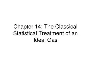 Chapter 14: The Classical Statistical Treatment of an Ideal Gas