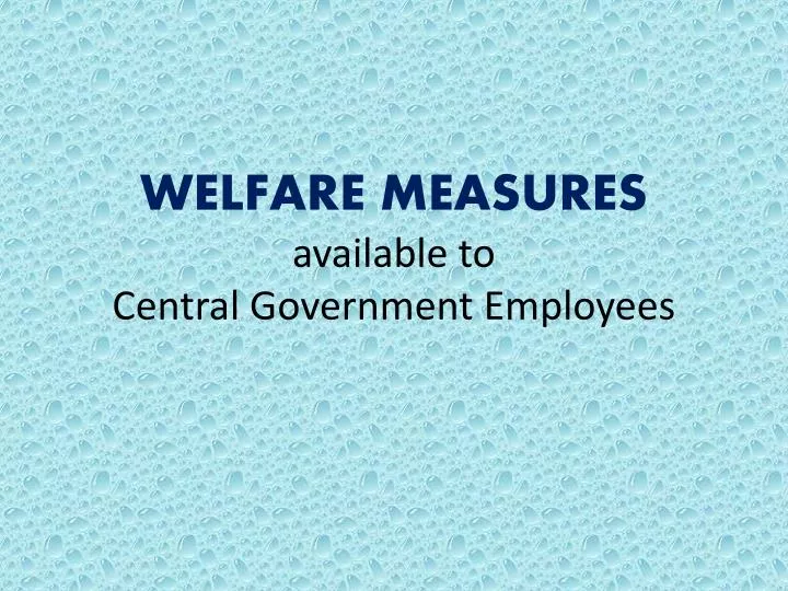 welfare measures available to central government employees
