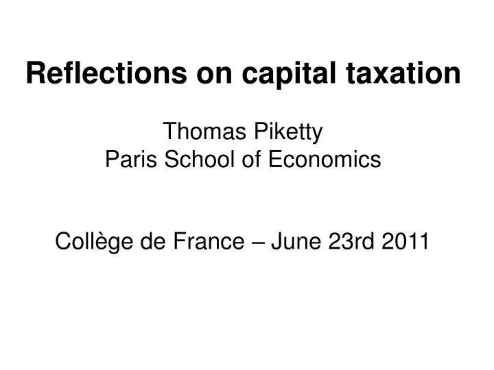 reflections on capital taxation thomas piketty paris school of economics