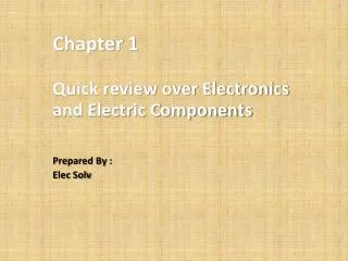 Chapter 1 Quick review over Electronics and Electric Components