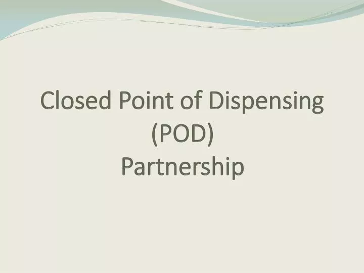 closed point of dispensing pod partnership