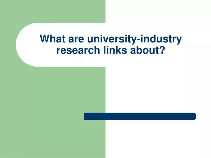 what are university industry research links about