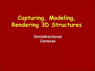 Capturing, Modeling, Rendering 3D Structures