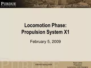 Locomotion Phase: Propulsion System X1
