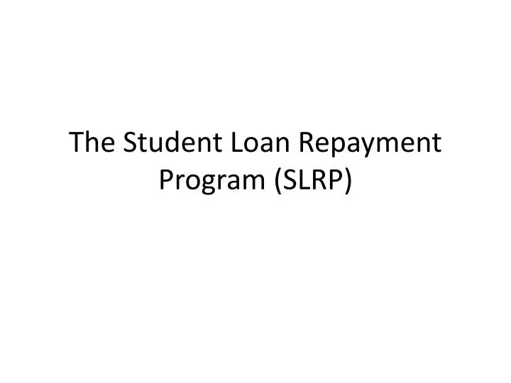 the student loan repayment program slrp