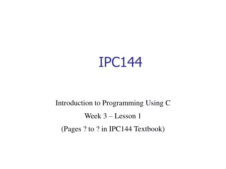 introduction to programming using c week 3 lesson 1 pages to in ipc144 textbook