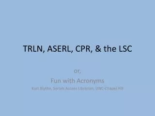 TRLN, ASERL, CPR, &amp; the LSC