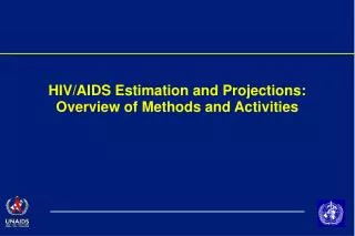 HIV/AIDS Estimation and Projections: Overview of Methods and Activities