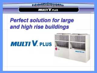 Perfect solution for large and high rise buildings