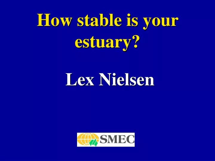 how stable is your estuary