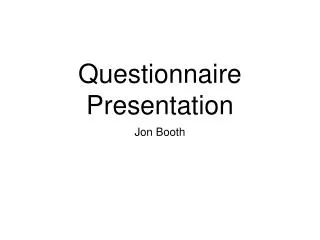 Questionnaire Presentation