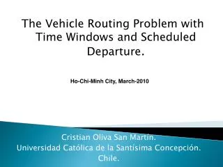 The Vehicle Routing Problem with Time Windows and Scheduled Departure .