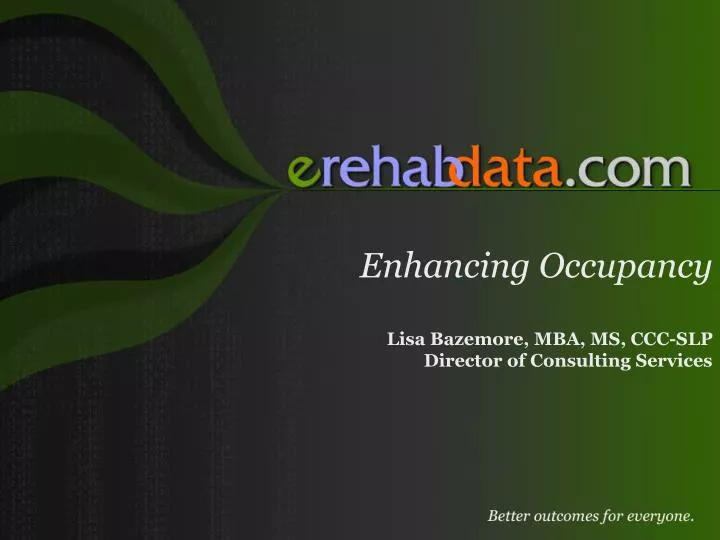 enhancing occupancy lisa bazemore mba ms ccc slp director of consulting services