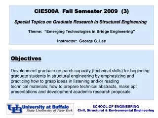 CIE500A Fall Semester 2009 (3) Special Topics on Graduate Research In Structural Engineering