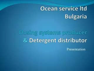 Ocean service ltd Bulgaria Dosing systems producer &amp; Detergent distributor