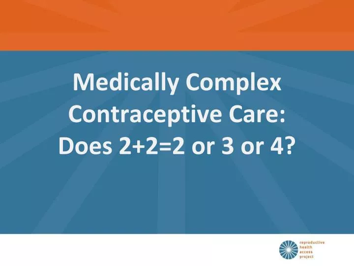 medically complex contraceptive care does 2 2 2 or 3 or 4