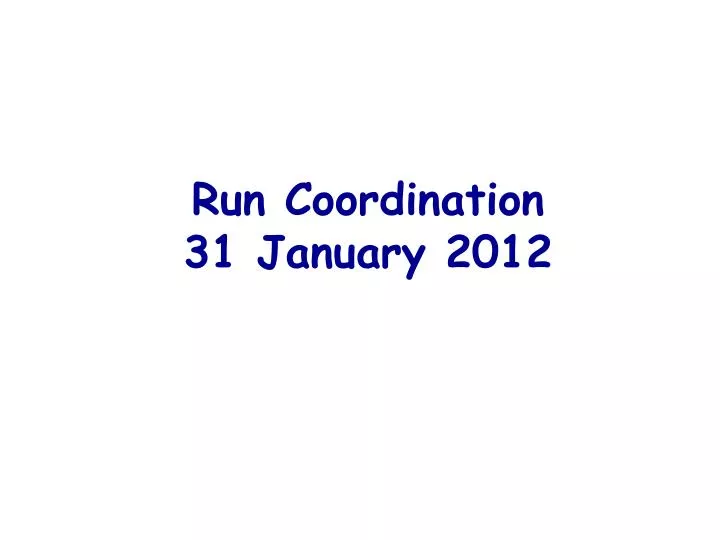 run coordination 31 january 2012