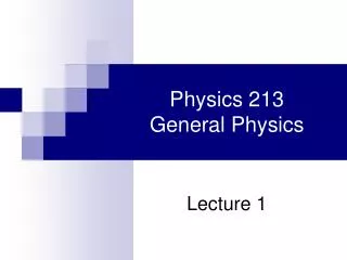 Physics 213 General Physics