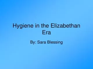 Hygiene in the Elizabethan Era