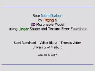 Sami Romdhani Volker Blanz Thomas Vetter University of Freiburg Supported by DARPA