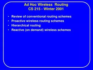 Ad Hoc Wireless Routing CS 215 - Winter 2001