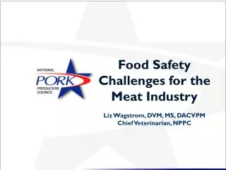 Food Safety Challenges for the Meat Industry Liz Wagstrom, DVM, MS, DACVPM