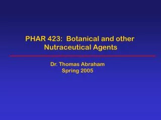 PHAR 423: Botanical and other Nutraceutical Agents