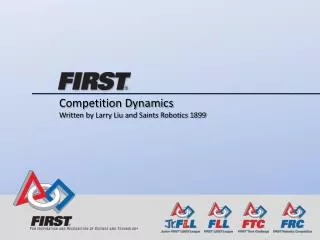 Competition Dynamics Written by Larry Liu and Saints Robotics 1899