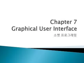 chapter 7 graphical user interface