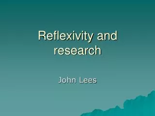Reflexivity and research