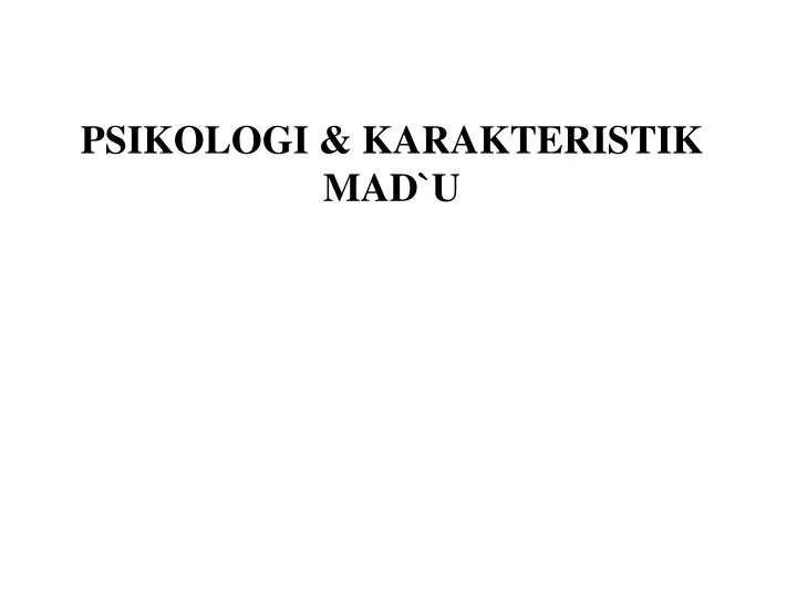 psikologi karakteristik mad u