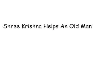 Shree Krishna Helps An Old Man