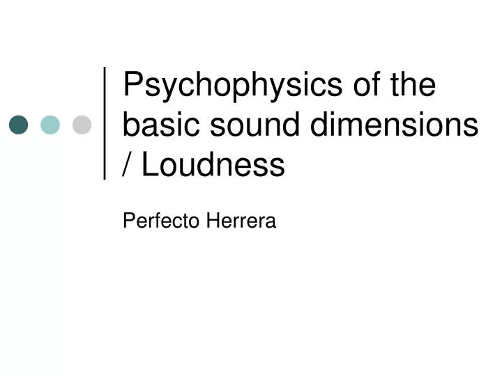psychophysics of the basic sound dimensions loudness