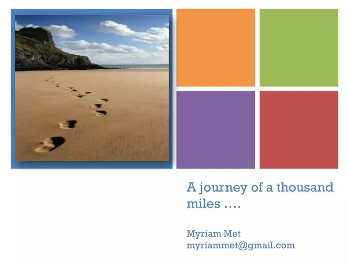 a journey of a thousand miles myriam met myriammet@gmail com