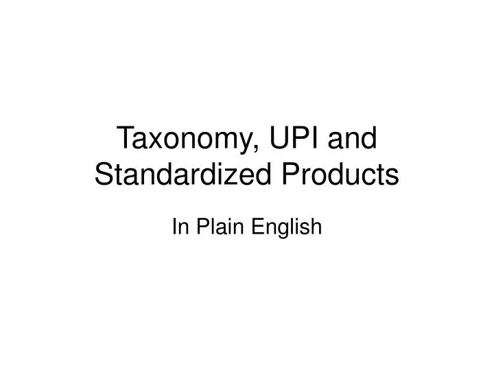 taxonomy upi and standardized products