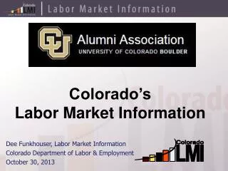 Dee Funkhouser, Labor Market Information Colorado Department of Labor &amp; Employment