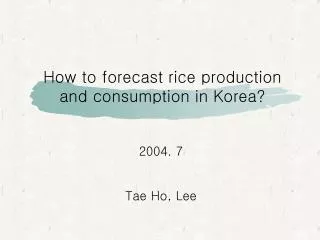How to forecast rice production and consumption in Korea?