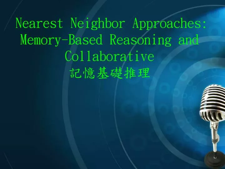 nearest neighbor approaches memory based reasoning and collaborative