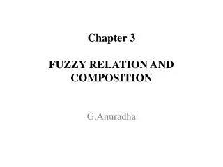 Chapter 3 FUZZY RELATION AND COMPOSITION