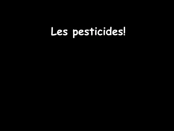 les pesticides