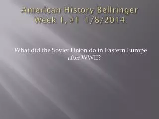 American History Bellringer Week 1, #1	 1/8/2014