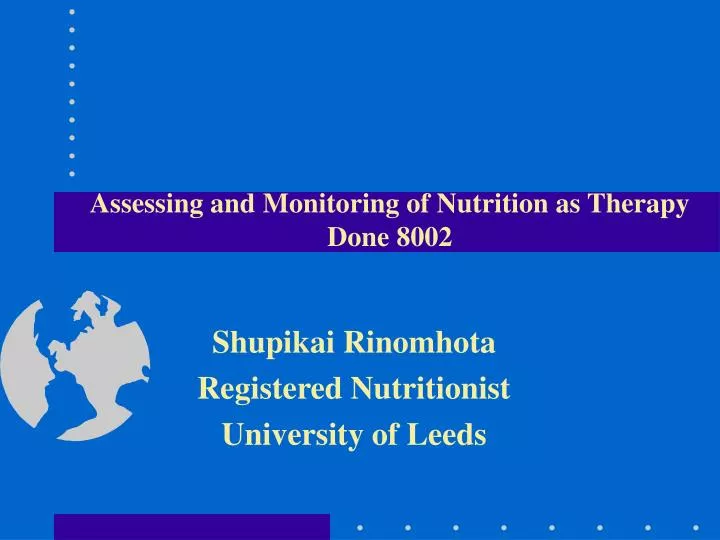 assessing and monitoring of nutrition as therapy done 8002