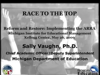 Sally Vaughn, Ph.D. Chief Academic Officer/Deputy Superintendent Michigan Department of Education