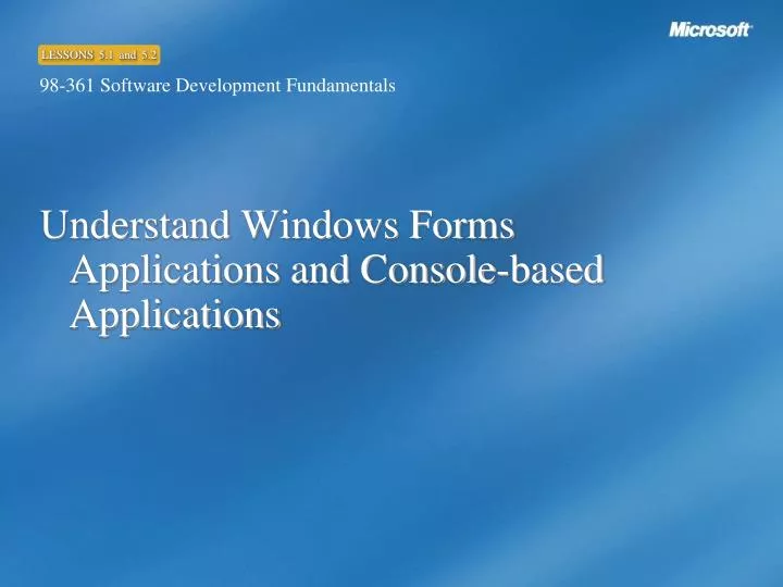 understand windows forms applications and console based applications